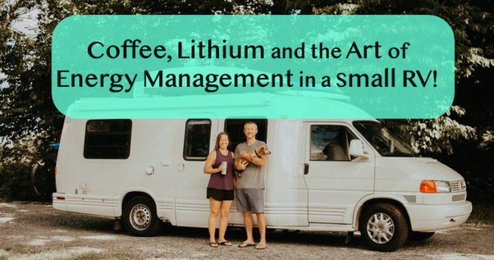 Coffee lithium and the art of energy management in a small rv