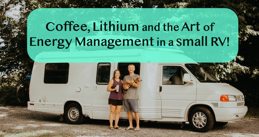 Coffee lithium and the art of energy management in a small rv